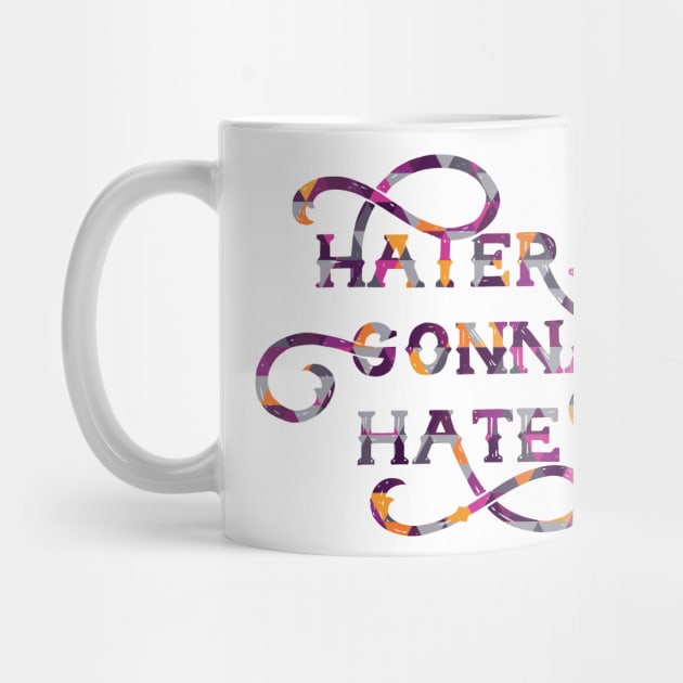 Haters Gonna Hate Cute Lettering Design by polliadesign